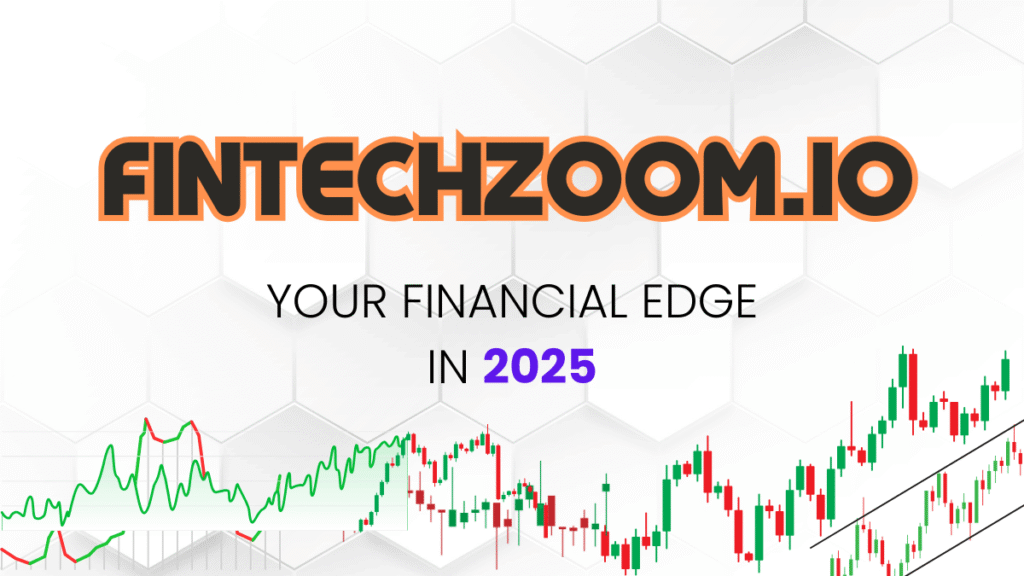 Key features of FintechZoom.io platform explained for smart investors and learners in 2025